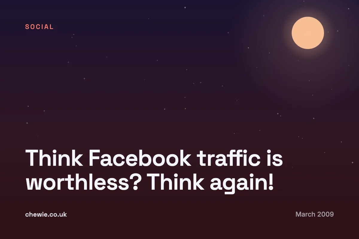 Think Facebook traffic is worthless? Think again!