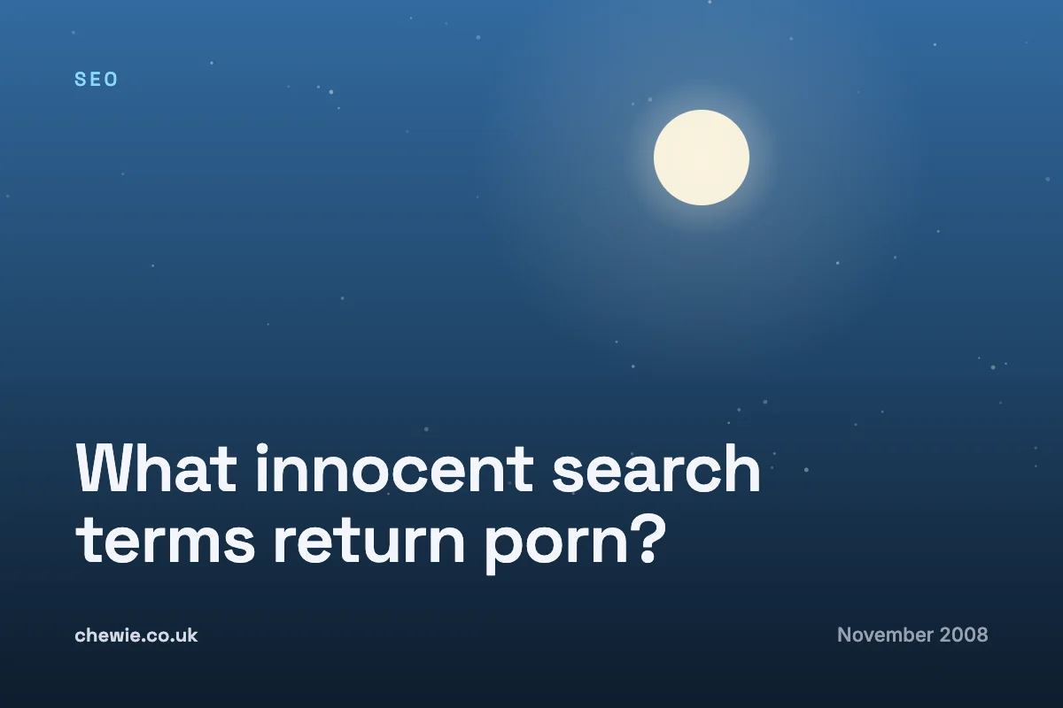 What innocent search terms return porn?